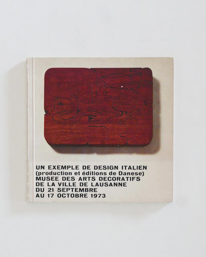 Un exemple de design italien (production et éditions de Danese) Musee des arts decoratifs, 1973